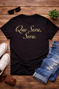 Que Sera Sera Tee