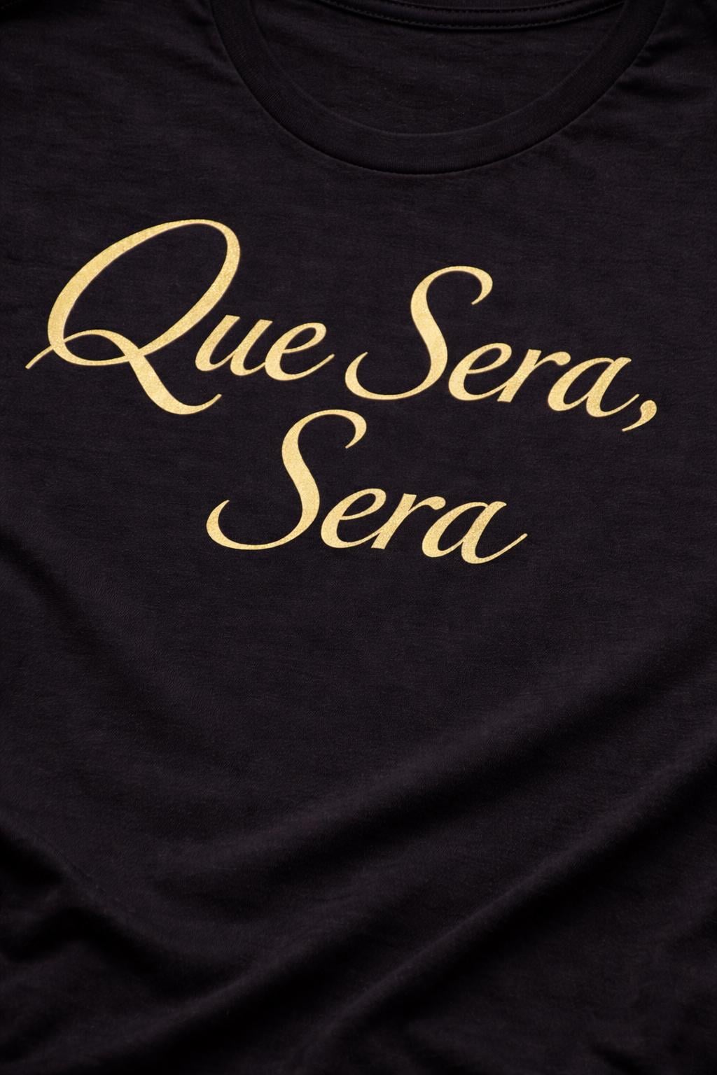 Que Sera Sera Tee